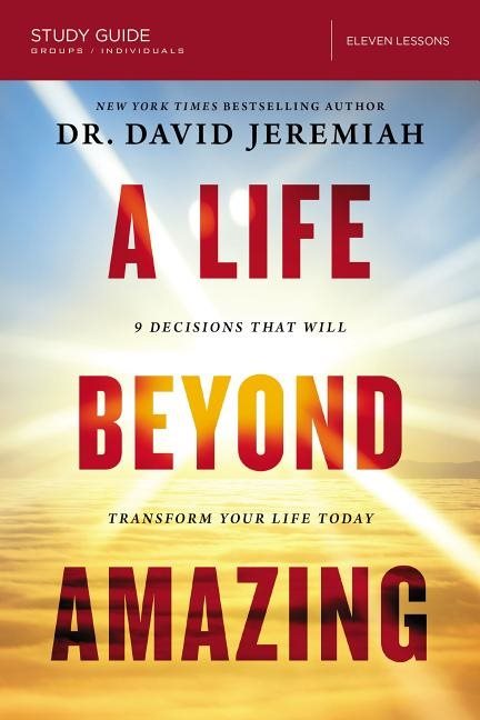 Life beyond amazing study guide - 9 decisions that will transform your life