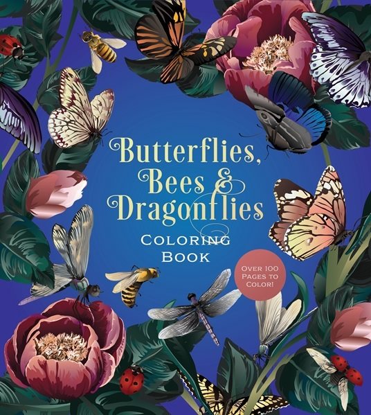 Butterflies, Bees & Dragonflies Coloring Book: Over 100 Pages to Color!