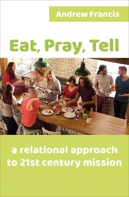 Eat, pray, tell - a relational approach to 21st-century mission