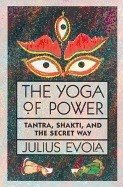 Yoga of power - tantra, shakti, and the secret way