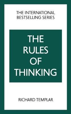 The Rules of Thinking: A Personal Code to Think Yourself Smarter, Wiser and