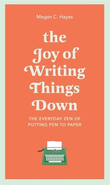 The Joy Of Writing Things Down