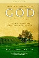 Conversations With God: An Uncommon Dialogue--Living In The World With Honesty, Courage & Love (Expa