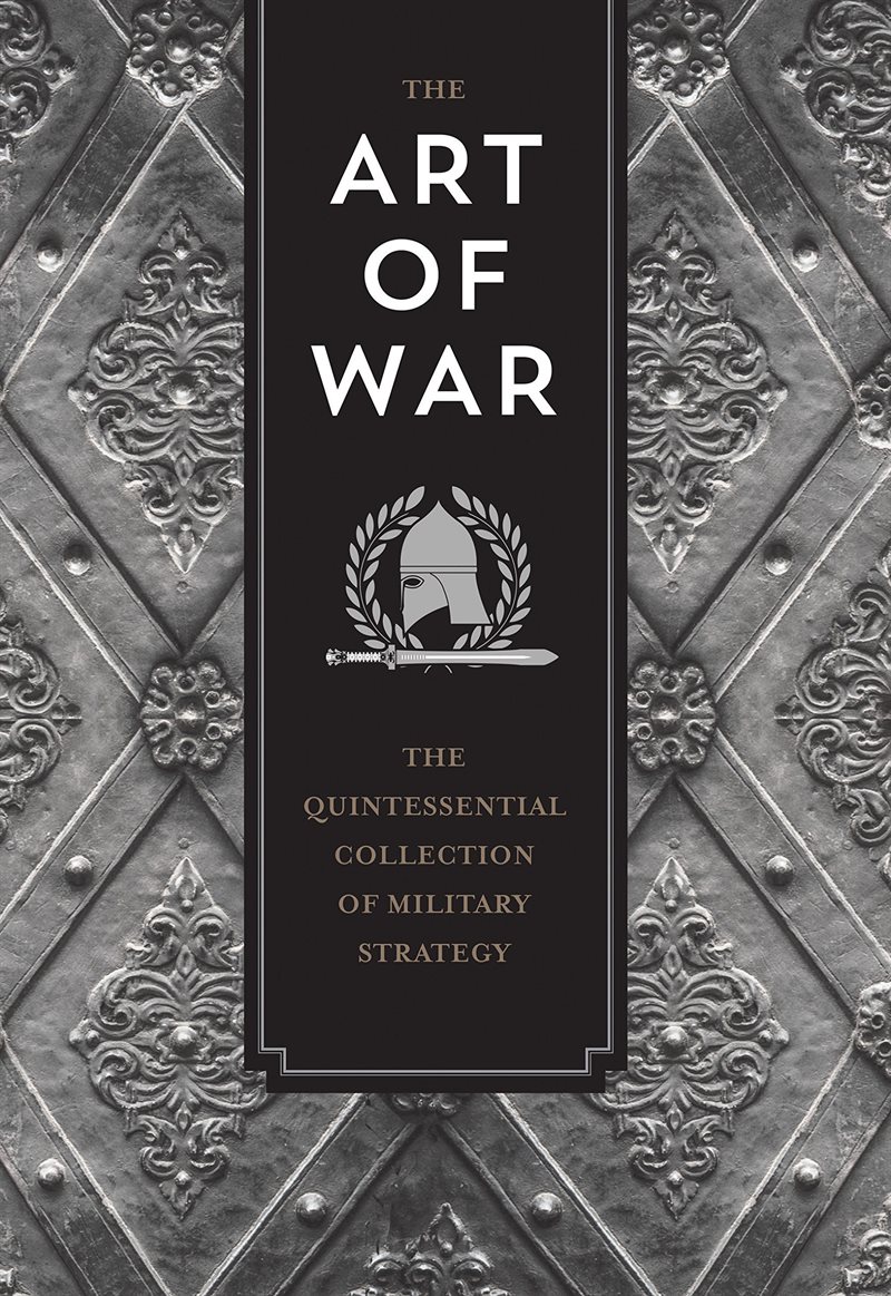 Art of war - the quintessential collection of military strategy