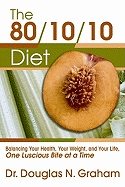 80/10/10 diet - balancing your health, your weight and your life - one lusc