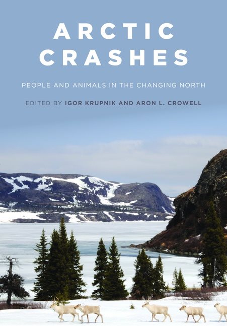Arctic Crashes : People and Animals in the Changing North