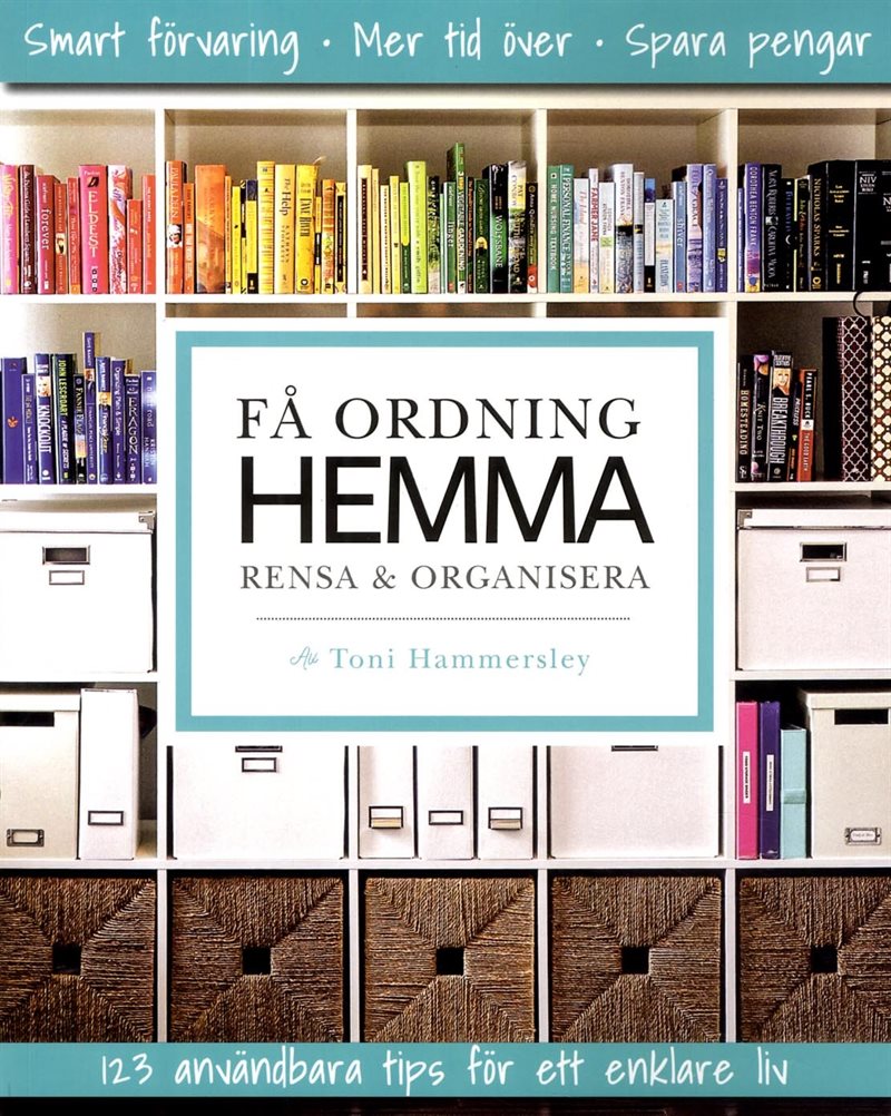 Få ordning hemma : rensa & organisera