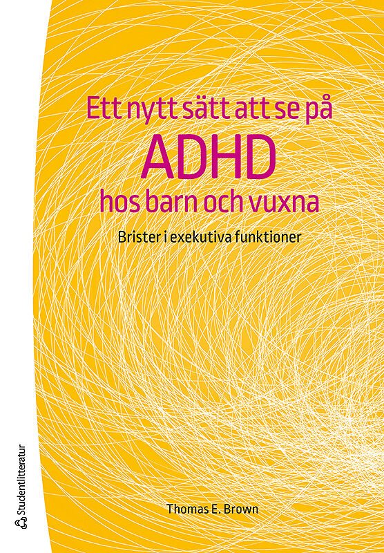Ett nytt sätt att se på adhd hos barn och vuxna : brister i exekutiva funktioner