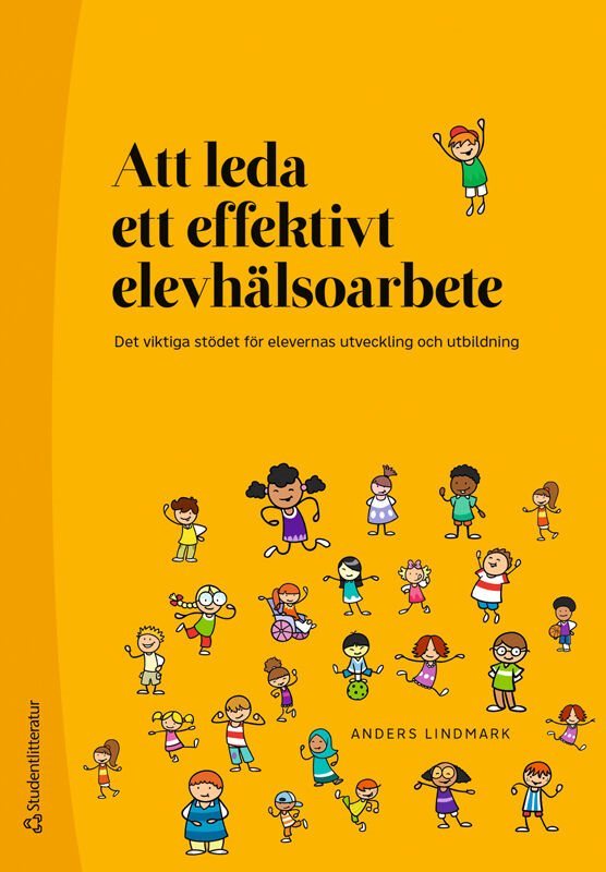Att leda ett effektivt elevhälsoarbete : det viktiga stödet för elevernas utveckling och utbildning
