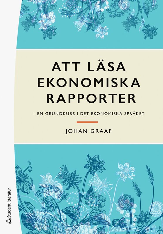 Att läsa ekonomiska rapporter - - en grundkurs i det ekonomiska språket