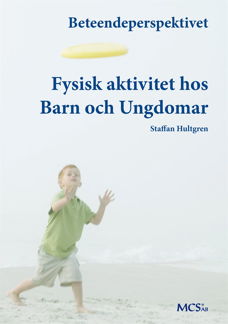 Fysisk aktivitet hos barn och ungdomar : beteendeperspektivet.