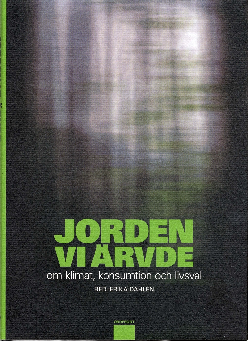 Jorden vi ärvde : om klimat, konsumtion och livsval