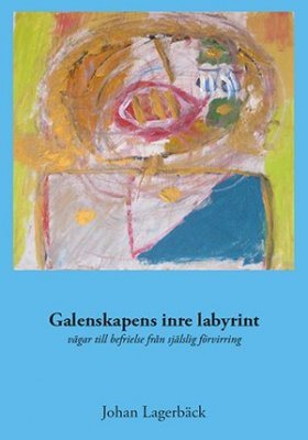Galenskapens inre labyrint : vägar till befrielse från själslig förvirring