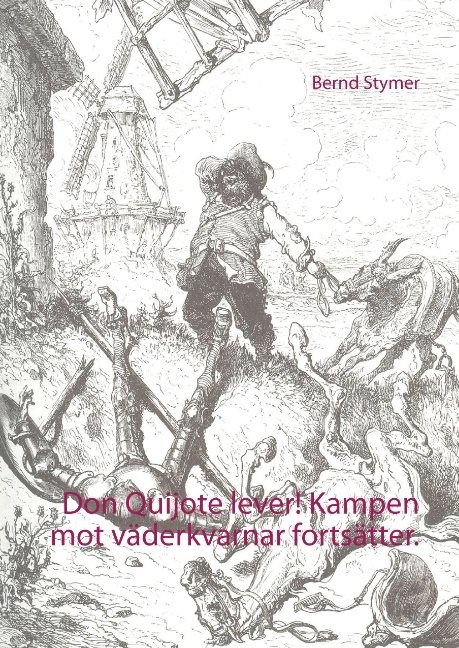 Don Quijote lever! : kampen mot väderkvarnar fortsätter - stoppa vindvansinnet