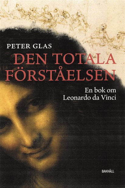 Den totala förståelsen : en bok om Leonardo da Vinci