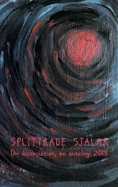 Splittrade själar : om dissociation - en antologi 2019