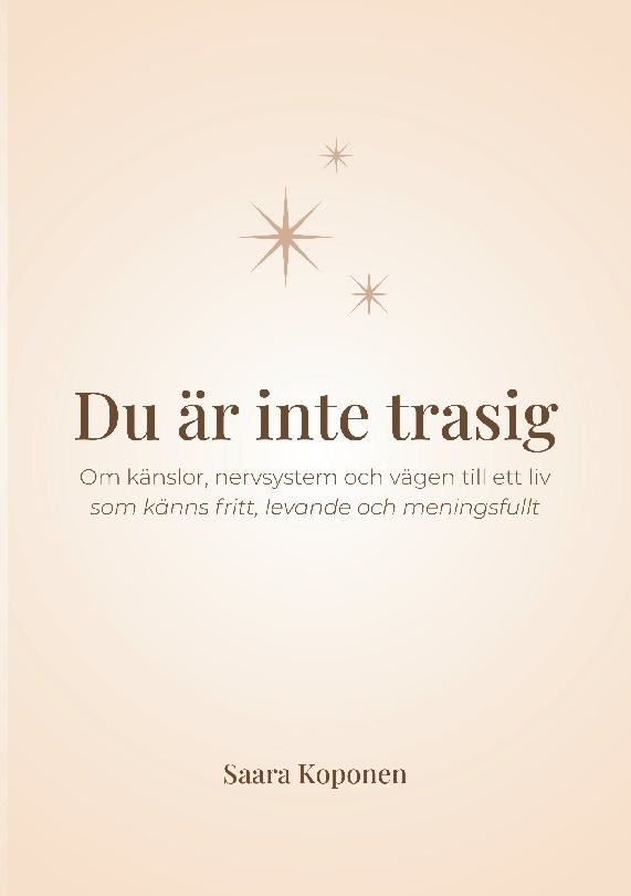 Du är inte trasig : Om känslor, nervsystem och vägen till ett liv som känns