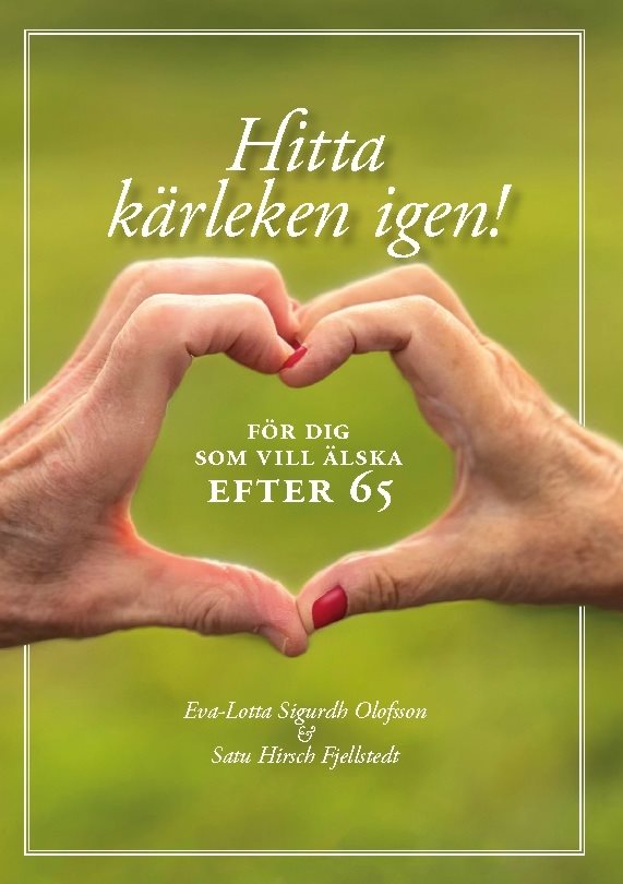 Hitta kärleken igen : för dig som vill älska efter 65