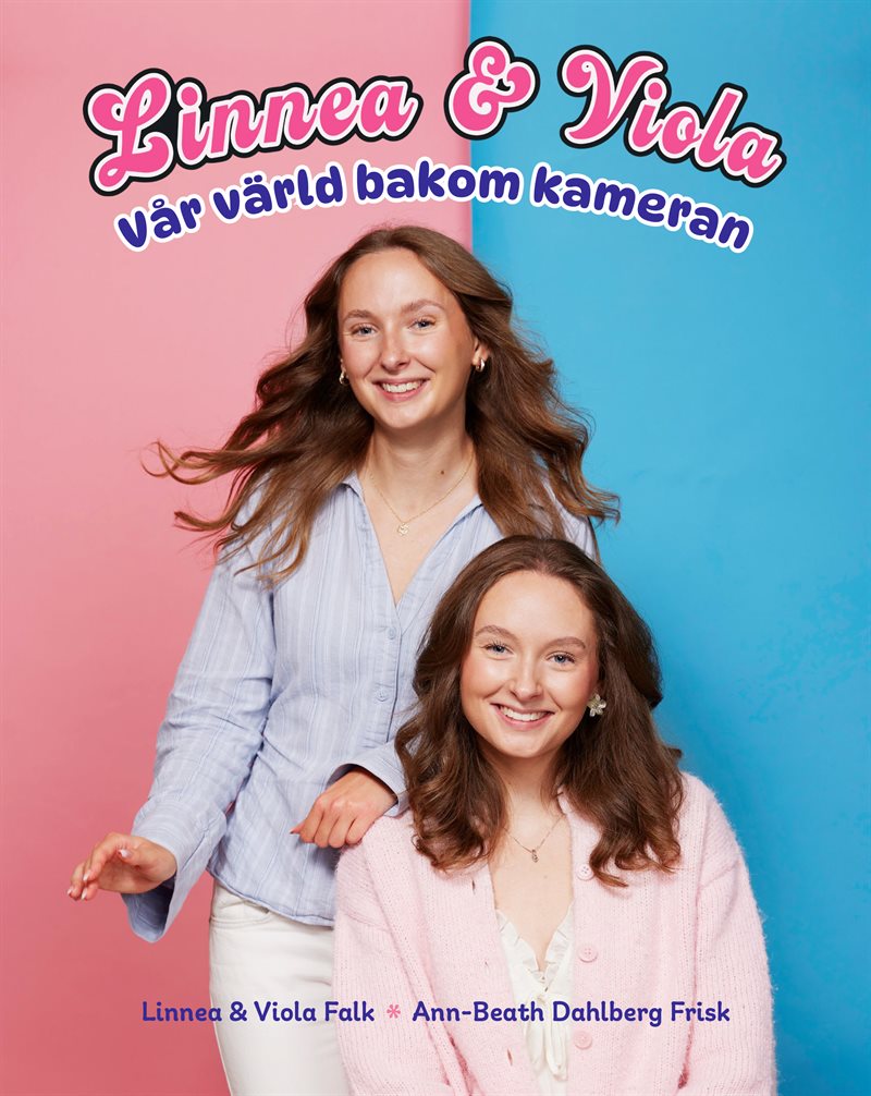 Linnea & Viola: vår värld bakom kameran