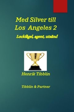 Med Silver till Los Angeles 2 : Lockfågel, agent, utsänd
