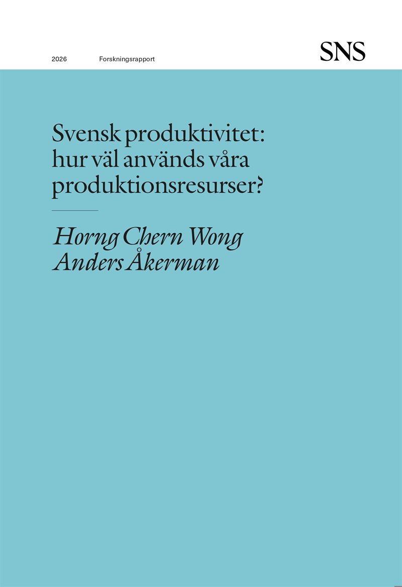 Svensk produktivitet : hur väl används våra produktionsresurser?
