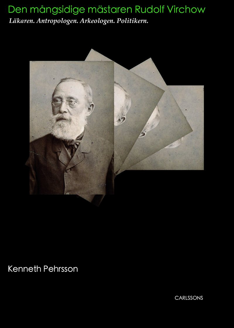 Rudolf Virchow : läkaren. antropologen. arkeologen. politikern