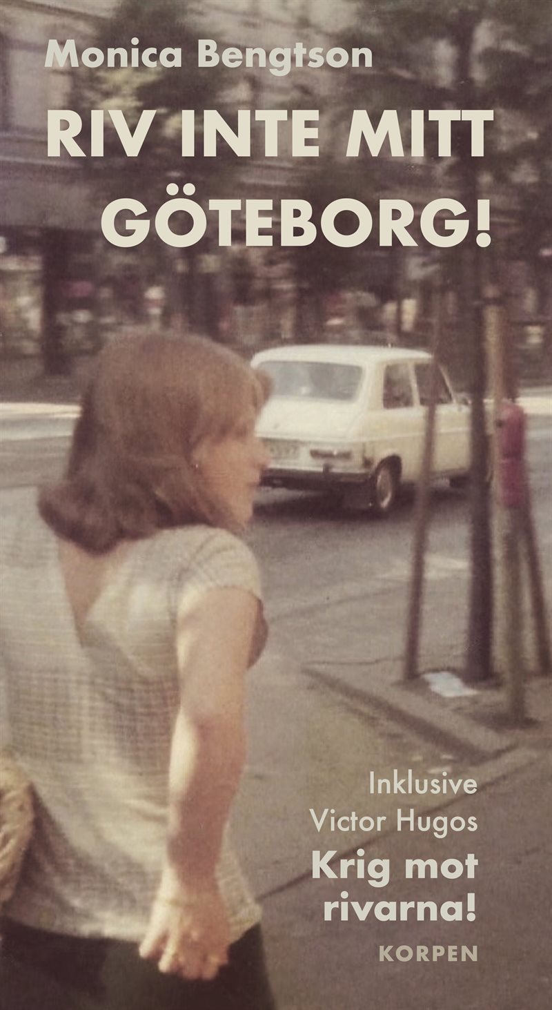 Riv inte mitt Göteborg! Inklusive Victor Hugos "Krig mot rivarna!"