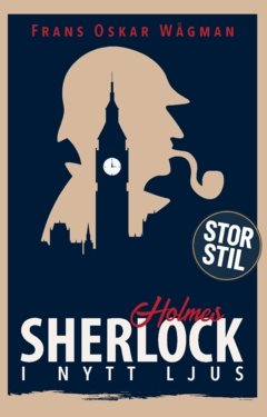 Sherlock Holmes i nytt ljus (STOR STIL)