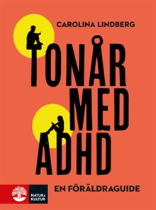 Tonår med adhd : en föräldraguide