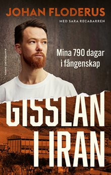 Gisslan i Iran : Mina 790 dagar i fångenskap