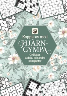 Koppla av med hjärngympa : Ordflätor, sudoku och andra klurigheter
