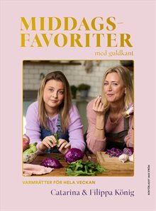 Middagsfavoriter : varmrätter med guldkant för hela veckan